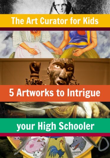 5 Artworks to Intrigue Your High Schooler