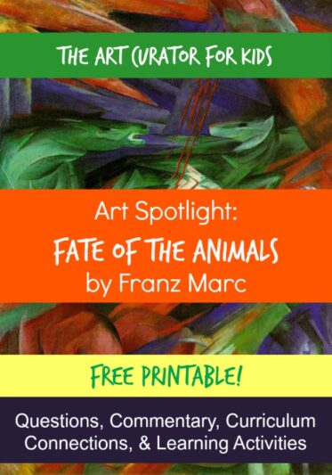 The Art Curator for Kids - Art Spotlight - Discussion Questions, Learning Activities, Art Education, Franz Marc, Fate of the Animals