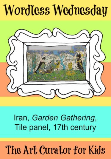 The Art Curator for Kids - Wordless Wednesday - Iran, Garden Gathering, Tile panel, first quarter 17th century