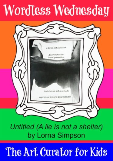 The Art Curator for Kids - Wordless Wednesday - Lorna Simpson, Untitled (A lie is not a shelter), 1989