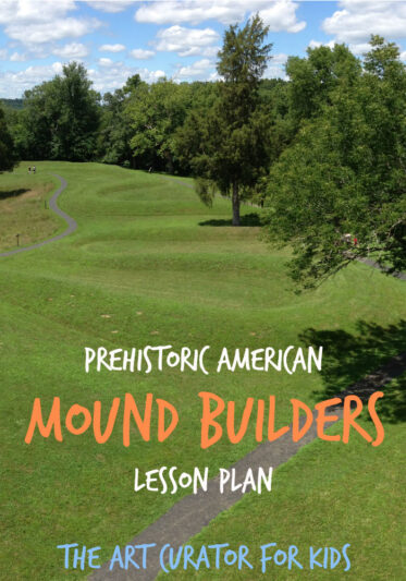 The Art Curator for Kids - Prehistoric American Mound Builders Lesson Plan
