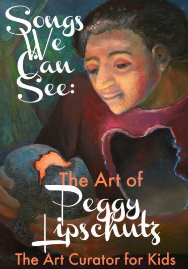 The Art Curator for Kids - The Art of Peggy Lipschutz - Songs we Can See