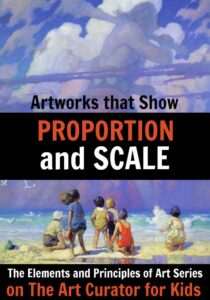 Elements and Principles of Art - Artworks that Show Proportion and Scale