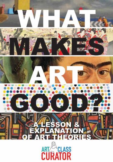 What Makes Art Good? A Lesson and Explanation of Art Theories