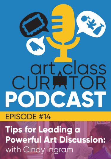 14: Tips for Leading a Powerful Art Discussion with Cindy Ingram