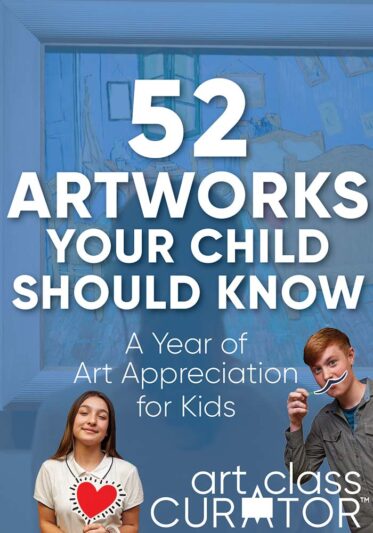 A Year of Art Appreciation for Kids: 52 Artworks your Child Should Know