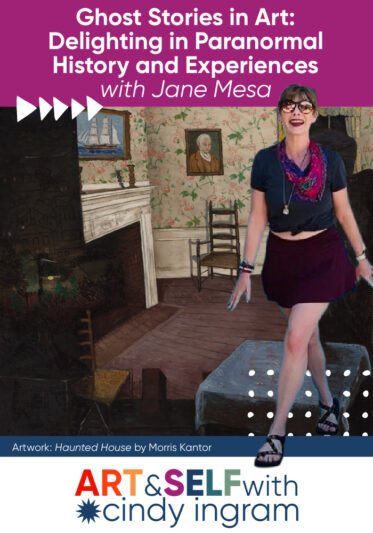 Ghost Stories in Art: Delighting in Paranormal History and Experiences with Jane Mesa