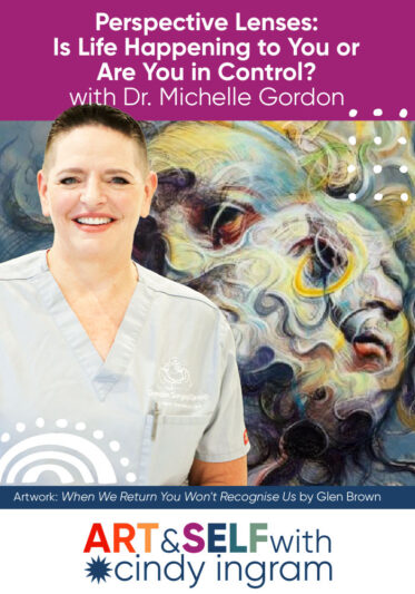 Perspective Lenses: Is Life Happening to You or Are You in Control? with Dr. Michelle Gordon