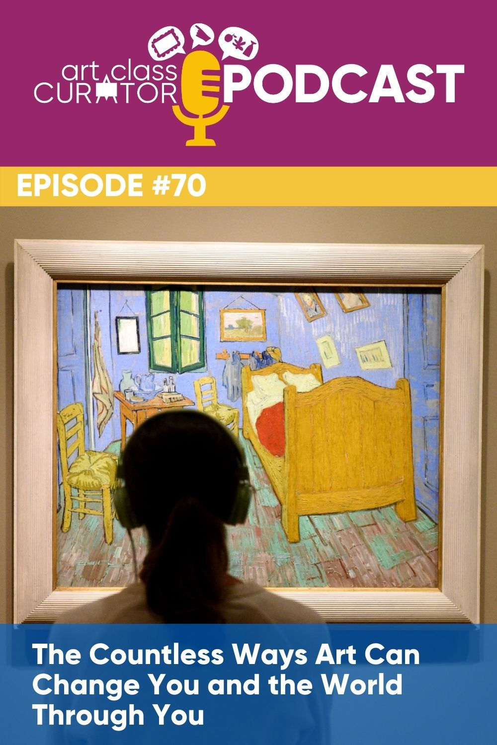 The Countless Ways Art Can Change You and the World Through You